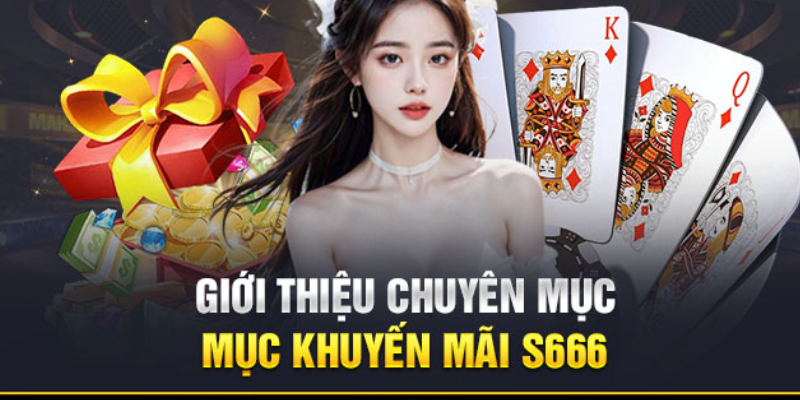 Nhiều chương trình khuyến mãi khủng tại nhà cái s666