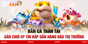 Hướng Dẫn Chi Tiết Cách Chơi Bắn Cá Thần Tài Tại S666