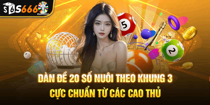 Giới thiệu về dàn đề 20 số nuôi theo khung 3