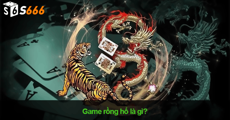 Rồng hổ là tựa game gì?